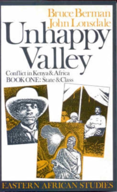 Unhappy Valley. Conflict in Kenya and Africa : Book One: State and Class, Paperback / softback Book