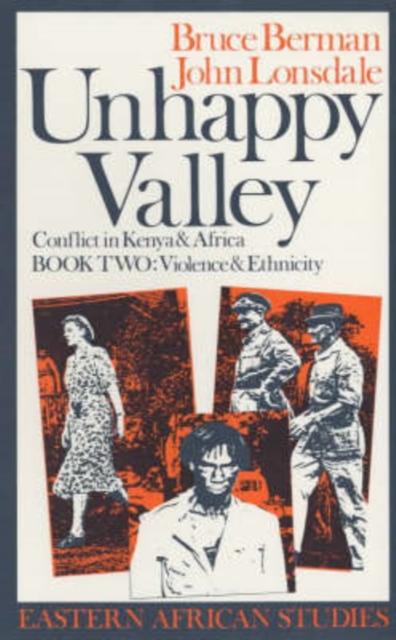 Unhappy Valley. Conflict in Kenya and Africa : Book Two: Violence and Ethnicity, Paperback / softback Book
