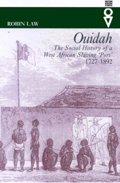 Ouidah : The Social History of a West African Slaving Port 1727-1892, Paperback / softback Book