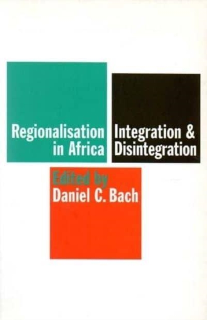 Regionalisation in Africa : Integration and Disintegration, Paperback / softback Book
