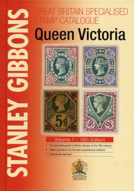 Stanley Gibbons Great Britain Specialised Catalogues: Queen Victoria : Volume 1, Hardback Book
