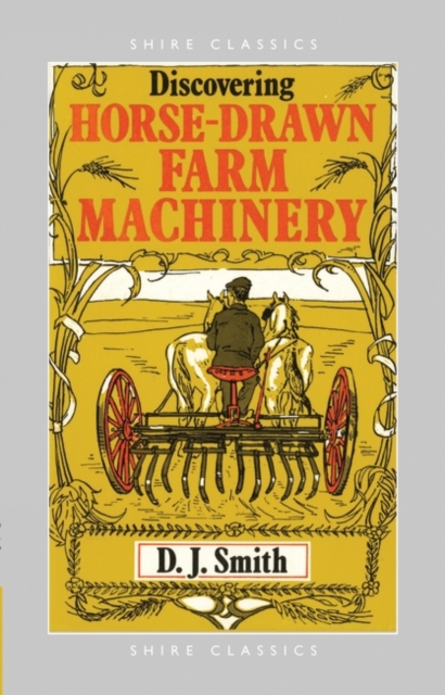 Discovering Horse-Drawn Farm Machinery, Paperback / softback Book