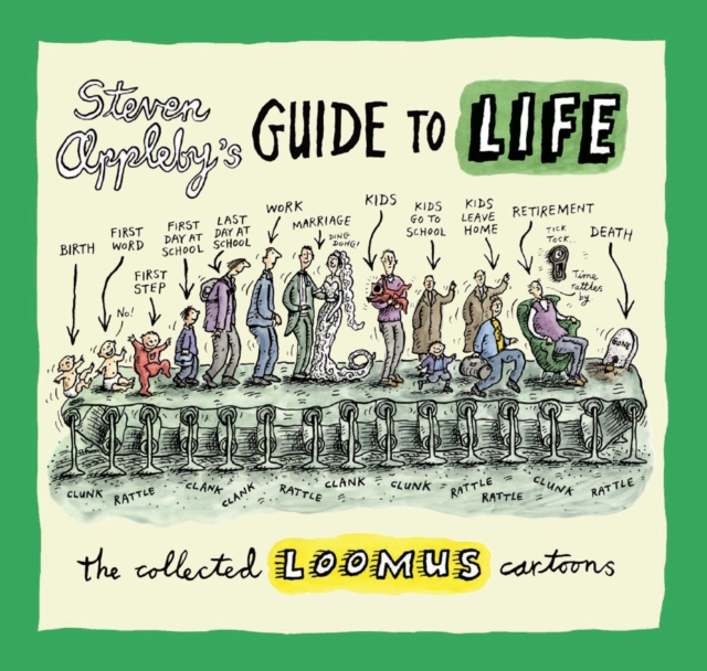 Steven Appleby's Guide to Life : The Collected Loomus Cartoons, Hardback Book