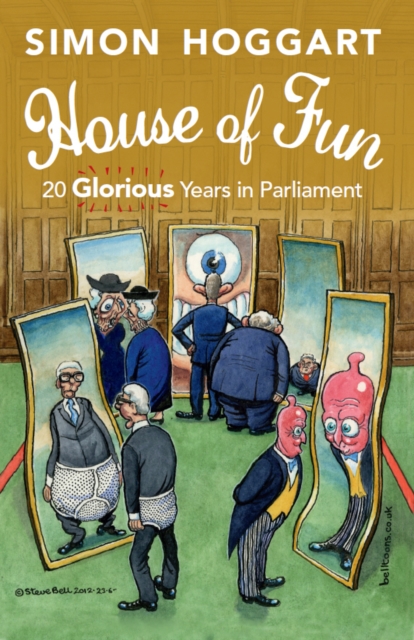 House of Fun : 20 Glorious Years in Parliament, Hardback Book