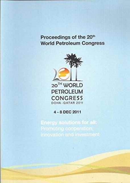 Proceedings of the 20th World Petroleum Congress. 4-8 December, 2011, Doha, Qatar, Digital Book