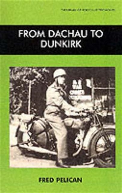 From Dachau to Dunkirk, Paperback / softback Book