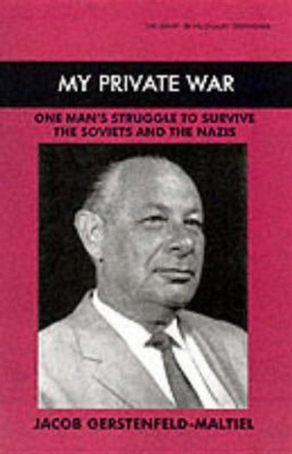 My Private War : One Man's Struggle to Survive the Soviets and the Nazis, Paperback / softback Book