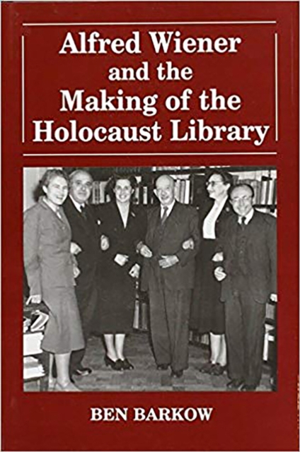 Alfred Wiener and the Making of the Holocaust Library, Hardback Book