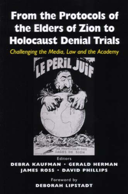 From the Protocols of the Elders of  Zion to Holocaust Denial Trials : Challenging the Media, the Law and the Academy, Paperback / softback Book