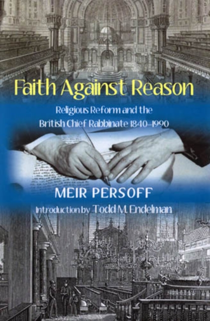 Faith Against Reason : Religious Reform and the British Chief Rabbinate, 1840-1990, Paperback / softback Book