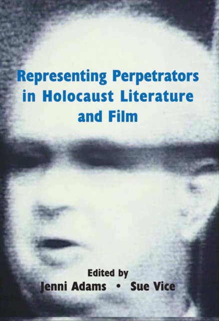 Representing Perpetrators in Holocaust Literature and Film, Hardback Book