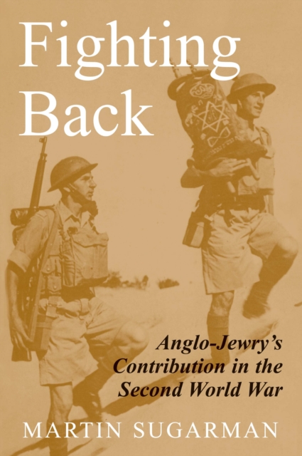 Fighting Back : British Jewry's Military Contribution in the Second World War, Paperback Book