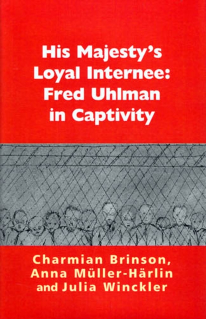 His Majesty's Loyal Internee : Fred Uhlman in Captivity, Hardback Book
