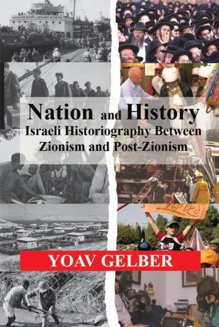 Nation and History : Israeli Historiography and Identity Between Zionism and Post-Zionism, Paperback / softback Book