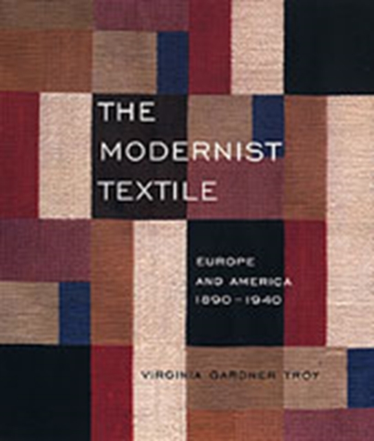 The Modernist Textile : Europe and America, 1890-1940, Hardback Book