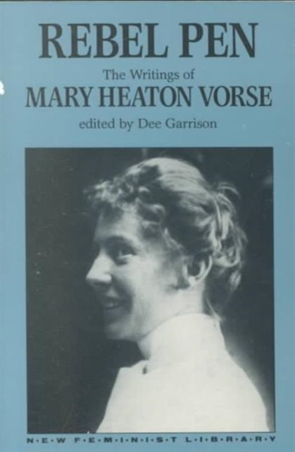 Rebel Pen : The Writings of Mary Heaton Vorse, Paperback / softback Book