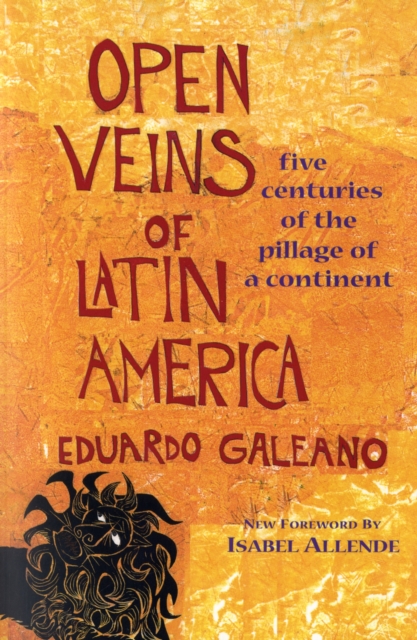 Open Veins of Latin America : Five Centuries of the Pillage of a Continent, Paperback / softback Book
