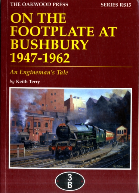On the Footplate at Bushbury 1947-1963 : An Enginemans Tale, Paperback / softback Book