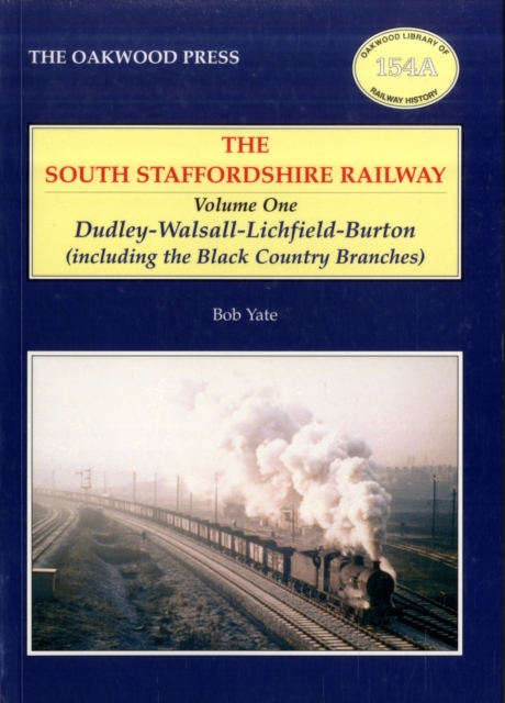 South Staffordshire Railway : Dudley-Walsall-Lichfield-Burton (including the Black Country Branches) v. 1, Paperback / softback Book