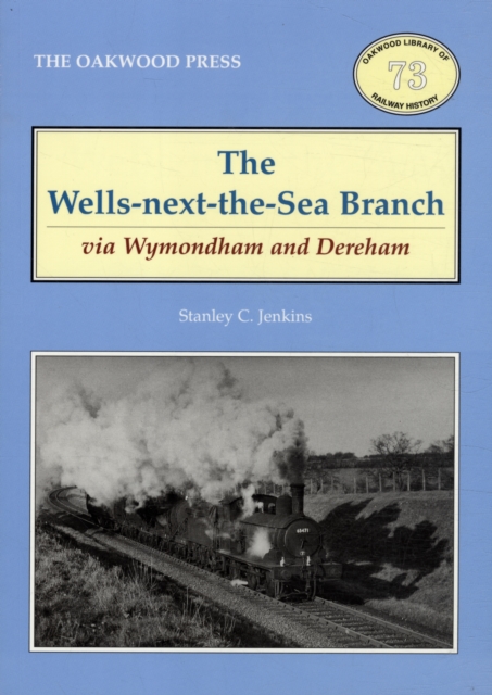 The Wells-Next-the-Sea Branch via Wymondham and Dereham, Paperback / softback Book