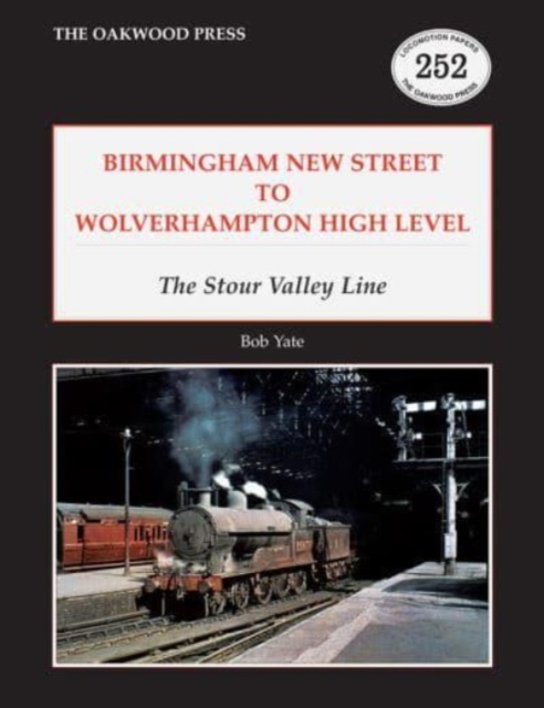Birmingham New Street to Wolverhampton High Level : The Stour Valley Line, Paperback / softback Book