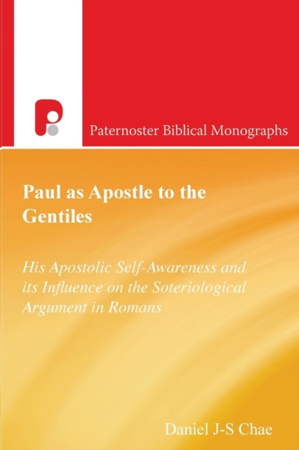 Paul as Apostle to the Gentiles : His Apostolic Self-Awarenes and Its Influence on the Soteriological Argument in Romans, Paperback / softback Book