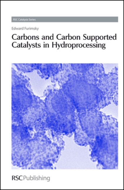 Carbons and Carbon Supported Catalysts in Hydroprocessing, Hardback Book