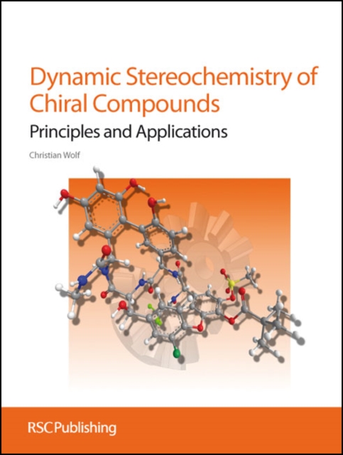 Dynamic Stereochemistry of Chiral Compounds : Principles and Applications, Hardback Book