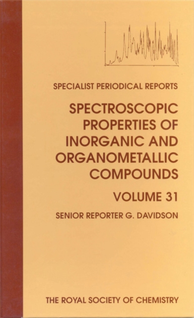 Spectroscopic Properties of Inorganic and Organometallic Compounds : Volume 31, Hardback Book