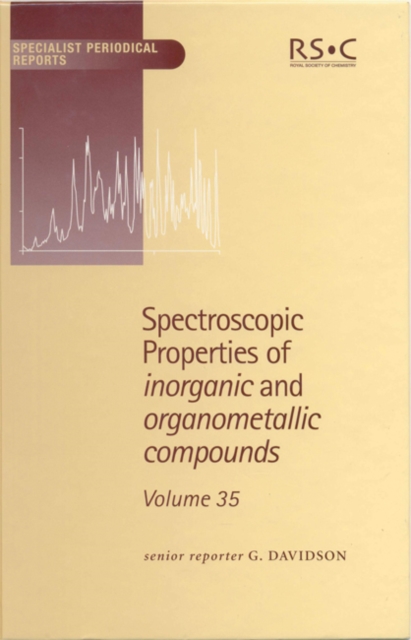 Spectroscopic Properties of Inorganic and Organometallic Compounds : Volume 35, Hardback Book