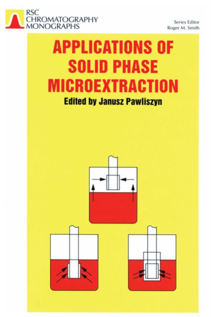Applications of Solid Phase Microextraction, Hardback Book