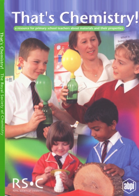 That's Chemistry! : A Resource for Primary School Teachers about Materials and their Properties, Paperback / softback Book