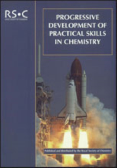 Progressive Development of Practical Skills in Chemistry : A Guide to Early-Undergraduate Experimental Work, Paperback / softback Book