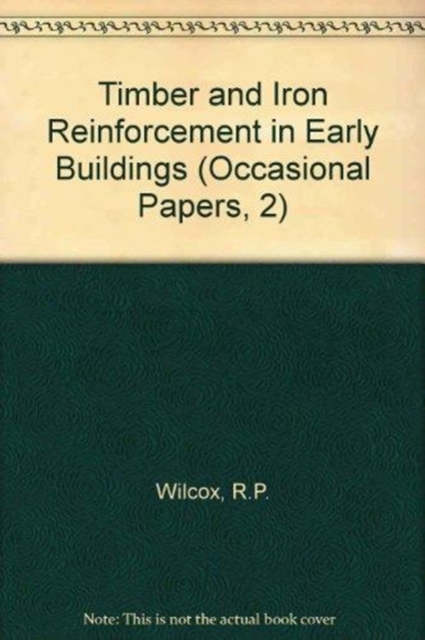 Timber and Iron Reinforcement in Early Buildings, Paperback Book