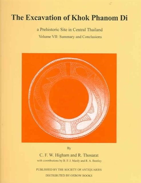 Excavation of Khok Phanom Di, 7 : Summary and Conclusions, Hardback Book