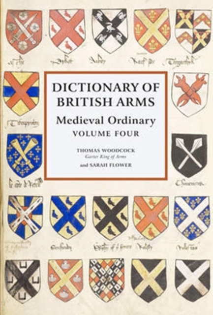 Dictionary of British Arms: Medieval Ordinary Volume IV, Hardback Book