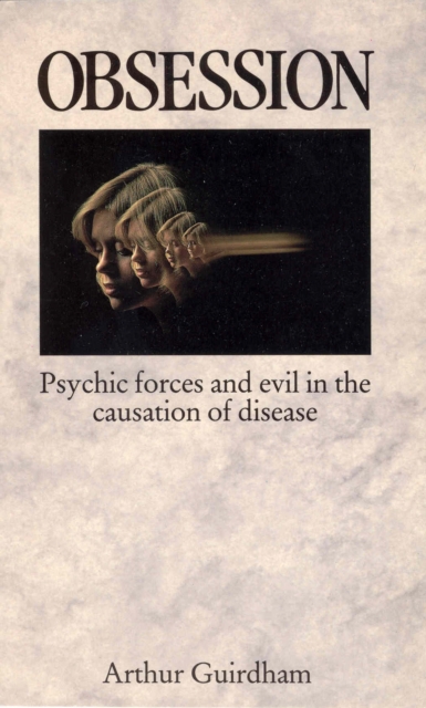 Obsession : Psychic forces and evil in the causation of disease, Paperback / softback Book