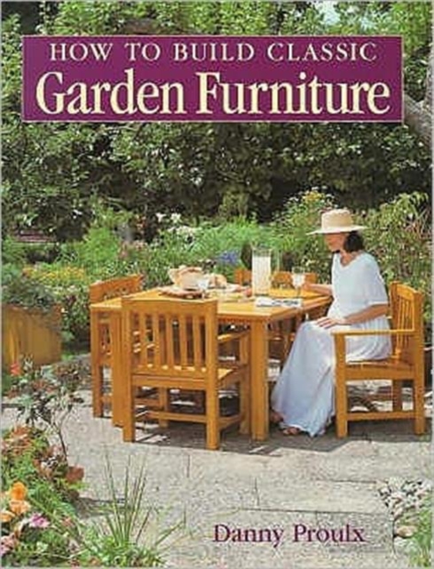 How to Build Classic Garden Furniture, Paperback / softback Book