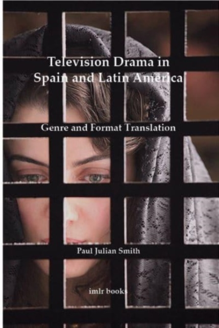 Television Drama in Spain and Latin America : Genre and Format Translation, Paperback / softback Book