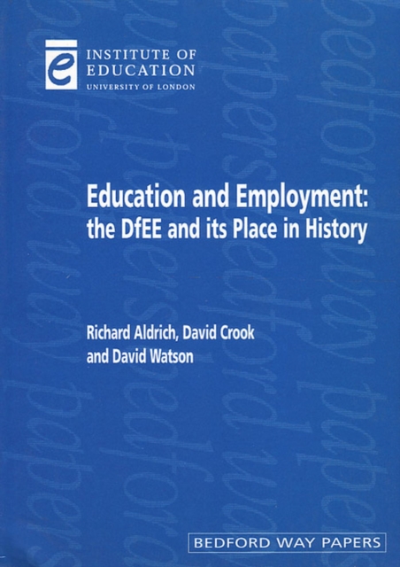 Education and Employment : The DfEE and its place in history, Paperback / softback Book