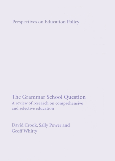 The Grammar School Question : A review of research on comprehensive and selective education, Paperback / softback Book