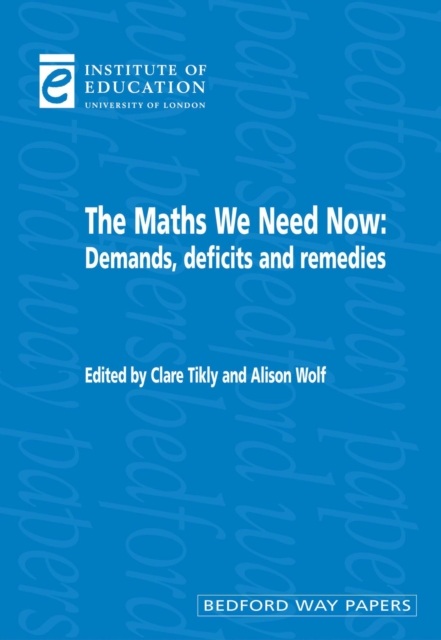 The Maths We Need Now : Demands, deficits and remedies, Paperback / softback Book
