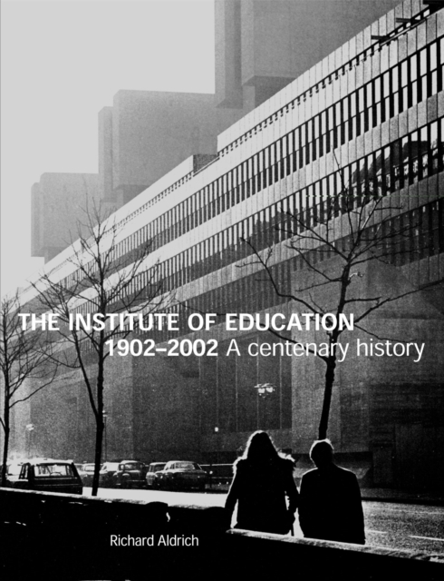 The Institute of Education 1902-2002 : A centenary history, Paperback / softback Book