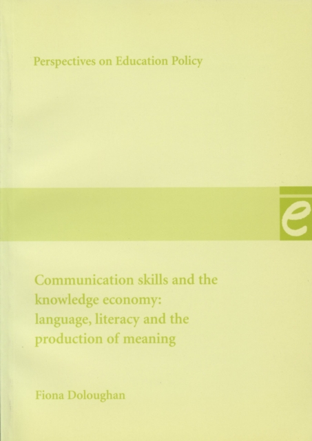 Communication Skills and the Knowledge Economy : Language, literacy and the production of meaning, Paperback / softback Book