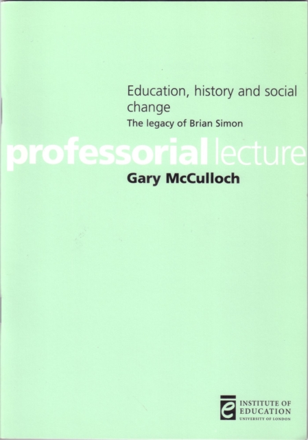 Education, history and social change : The legacy of Brian Simon, Paperback / softback Book