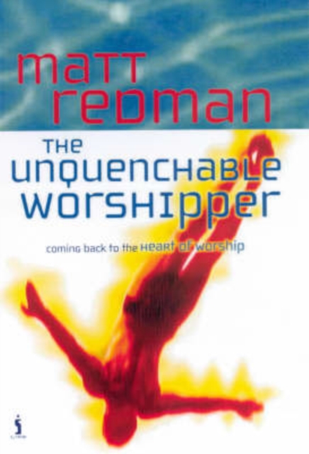 The Unquenchable Worshipper, Paperback / softback Book