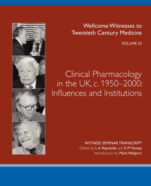 Clinical Pharmacology in the UK, C.1950-2000 : Influences and Institutions, Paperback / softback Book