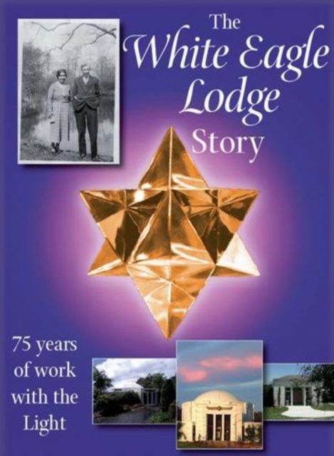 The White Eagle Lodge Story : 75 Years of Working with the Light, Paperback / softback Book