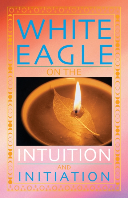 White Eagle on the Intuition and Initiation, EPUB eBook