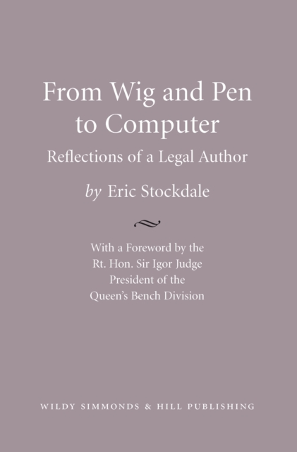 From Wig and Pen to Computer : Reflections of a Legal Author, Hardback Book